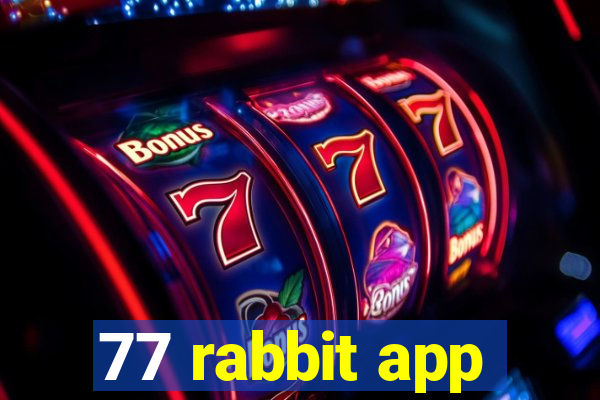 77 rabbit app